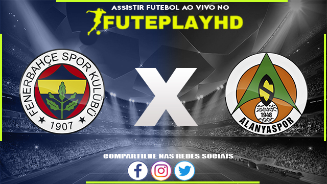 Assistir Fenerbahce x Alanyaspor AO VIVO Online 11/02/2024