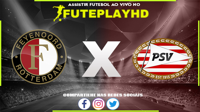 Assistir Feyenoord x PSV AO VIVO Online 03/12/2023