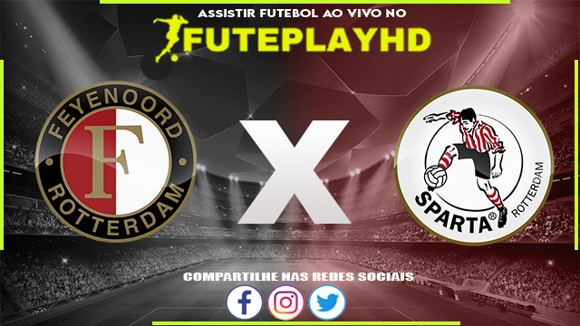 Assistir Feyenoord x Sparta Rotterdam AO VIVO Online 11/02/2024