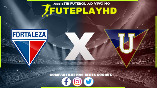 Assistir Fortaleza x LDU de Quito AO VIVO Online 28/10/2023