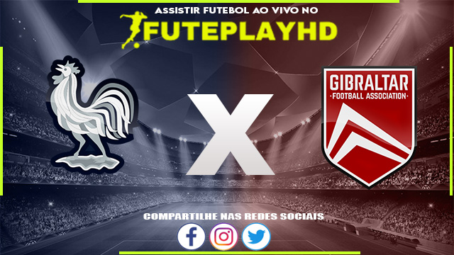 Assistir França x Gibraltar AO VIVO Online 18/11/2023