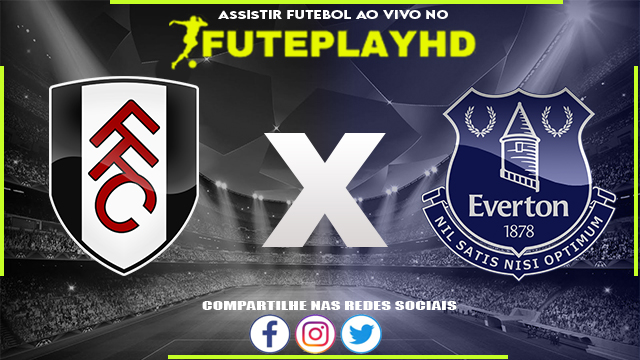 Assistir Fulham x Everton AO VIVO Online 30/01/2024