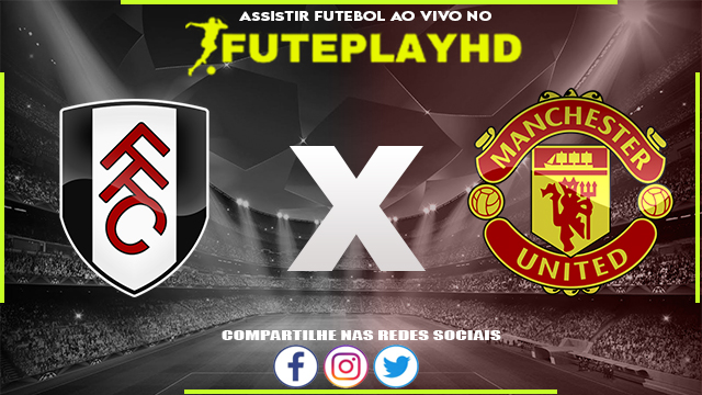 Assistir Fulham x Manchester United AO VIVO Online 04/11/2023