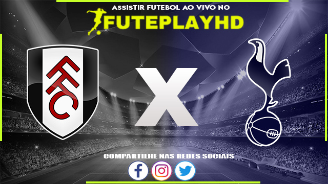 Assistir Fulham x Tottenham AO VIVO Online 29/08/2023