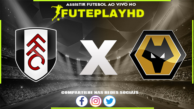 Assistir Fulham x Wolverhampton AO VIVO Online 27/11/2023