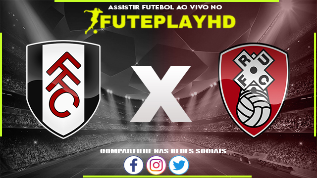 Assistir Fulham x Rotherham AO VIVO Online 05/01/2024