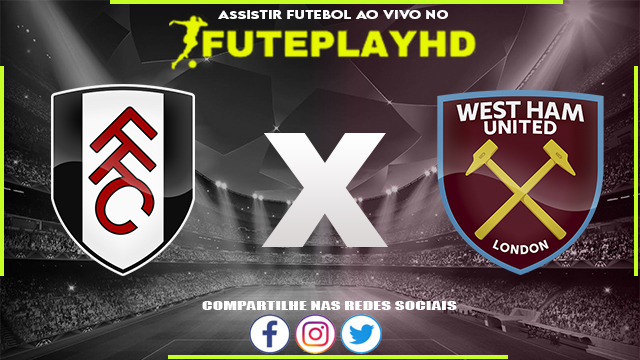 Assistir Fulham x West Ham AO VIVO Online 10/12/2023