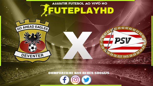 Assistir GO Ahead Eagles x PSV AO VIVO Online 08/03/2024