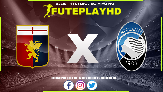 Assistir Genoa x Atalanta AO VIVO Online 11/02/2024