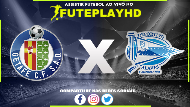 Assistir Getafe x Alavés AO VIVO Online 28/08/2023