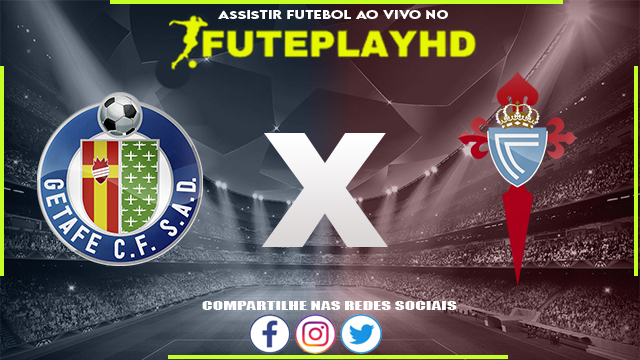 Assistir Getafe x Celta Vigo AO VIVO Online 11/02/2024