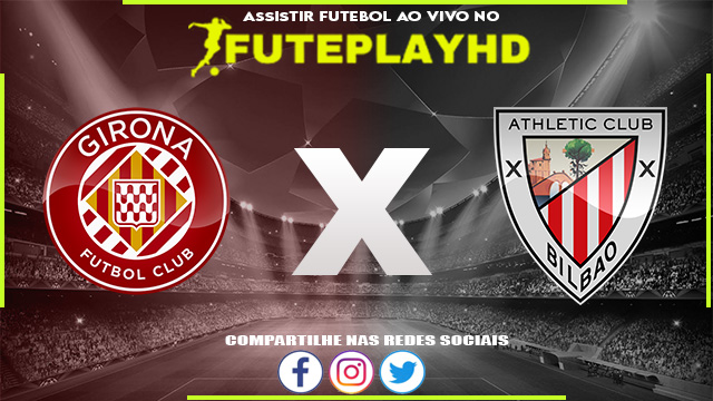 Assistir Girona x Athletic Club AO VIVO Online 27/11/2023