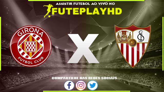 Assistir Girona x Sevilla AO VIVO Online 21/01/2024