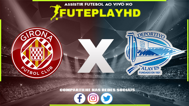 Assistir Girona x Alavés AO VIVO Online 18/12/2023