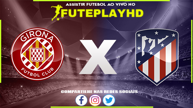 Assistir Girona x Atletico Madrid AO VIVO Online 03/01/2024