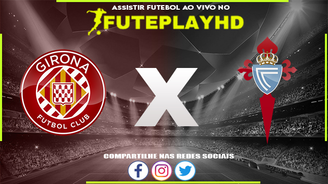 Assistir Girona x Celta Vigo AO VIVO Online 27/10/2023