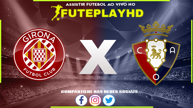 Assistir Girona x Osasuna AO VIVO Online 09/03/2024