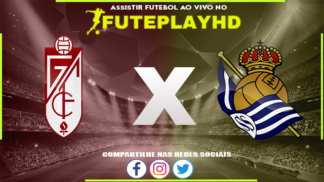 Assistir Granada x Real Sociedad AO VIVO Online 09/03/2024