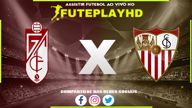 Assistir Granada x Sevilla AO VIVO Online 19/12/2023