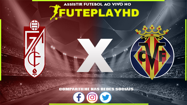 Assistir Granada x Villarreal AO VIVO Online 30/10/2023