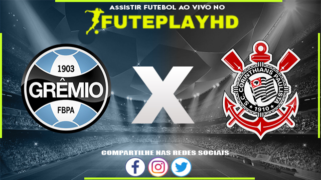 Assistir Grêmio x Corinthians AO VIVO Online 18/03/2024