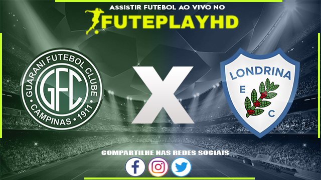 Assistir Guarani x Londrina AO VIVO Online 08/07/2023