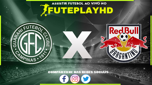 Assistir Guarani x RB Bragantino AO VIVO Online 10/03/2024