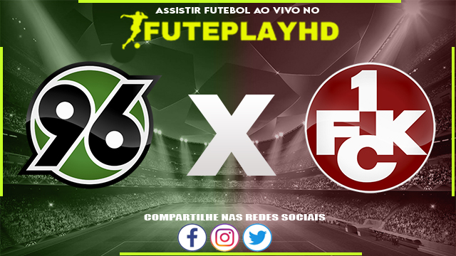 Assistir Hannover 96 x Kaiserslautern AO VIVO Online 16/03/2024