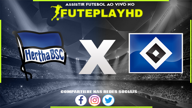 Assistir Hertha Berlin x Hamburgo AO VIVO Online 03/02/2024