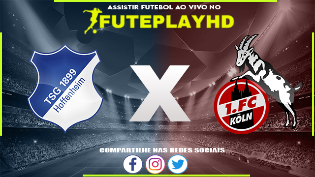 Assistir Hoffenheim x Koln AO VIVO Online 11/02/2024