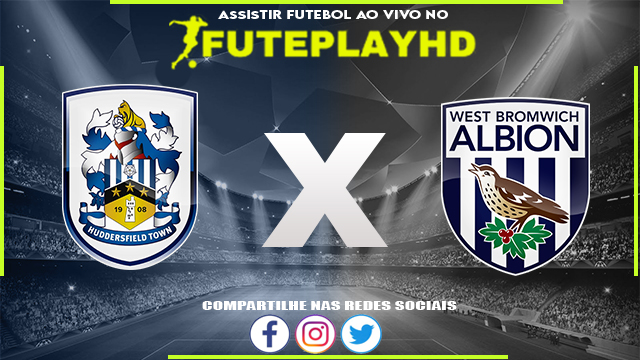 Assistir Huddersfield x West Brom AO VIVO Online 10/03/2024