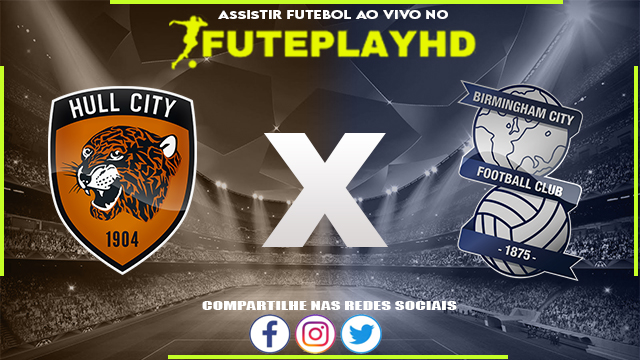 Assistir Hull City x Birmingham AO VIVO Online 07/01/2024