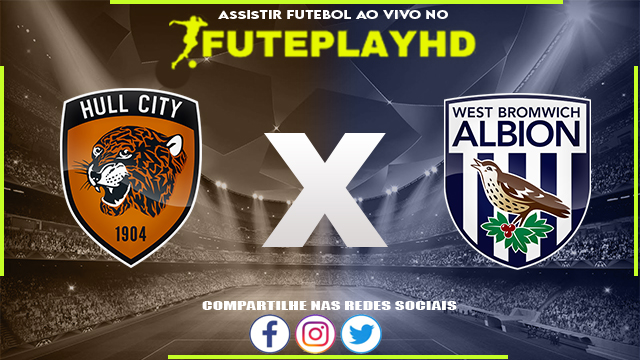 Assistir Hull City x West Brom AO VIVO Online 24/02/2024