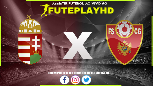 Assistir Hungria x Montenegro AO VIVO Online 19/11/2023