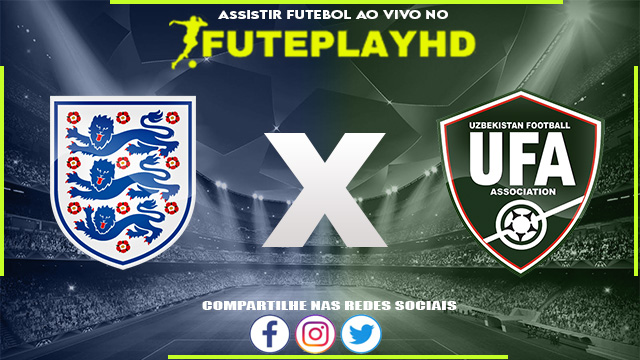 Assistir Inglaterra x Uzbekistan AO VIVO Online 22/11/2023