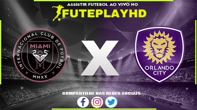 Assistir Inter Miami x Orlando City AO VIVO Online 02/03/2024