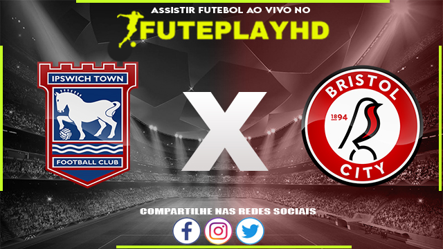 Assistir Ipswich x Bristol City AO VIVO Online 05/03/2024