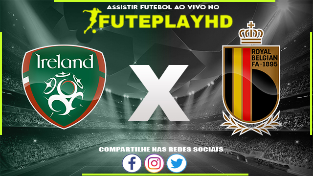 Assistir Irlanda x Bélgica AO VIVO Online 23/03/2024