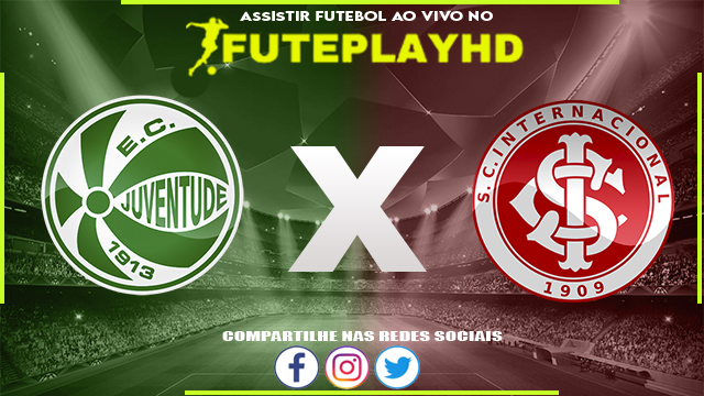 Assistir Juventude x Internacional AO VIVO Online 17/03/2024