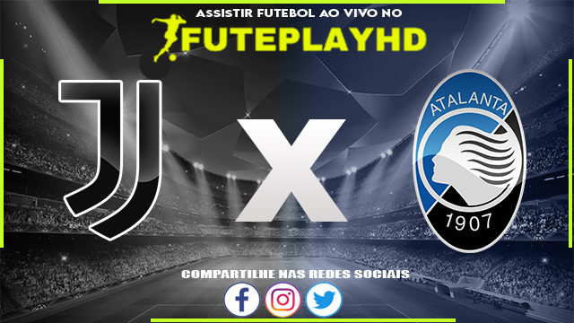 Assistir Juventus x Atalanta AO VIVO Online 10/03/2024