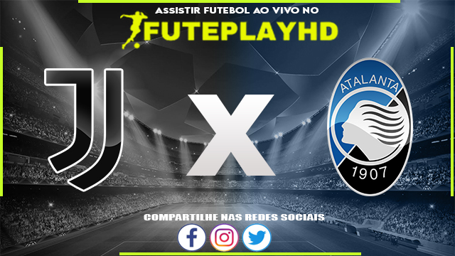 Assistir Juventus x Atalanta AO VIVO Online 12/08/2023