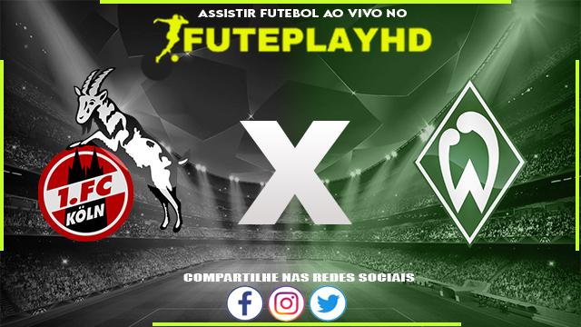 Assistir Koln x Werder Bremen AO VIVO Online 16/02/2024