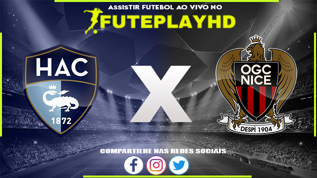 Assistir LE Havre x Nice AO VIVO Online 16/12/2023