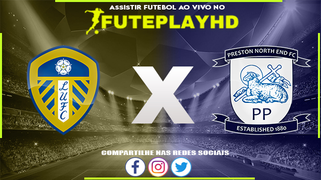 Assistir Leeds X Preston AO VIVO Online 21/01/2024