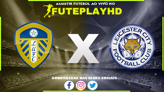 Assistir Leeds x Leicester AO VIVO Online 23/02/2024