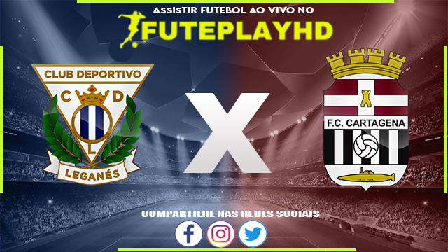 Assistir Leganes x Cartagena AO VIVO Online 30/03/2024