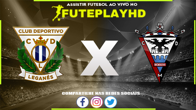 Assistir Leganes x Mirandes AO VIVO Online 17/03/2024