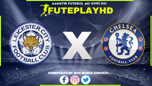 Assistir Leicester City x Chelsea AO VIVO Online 03/03/2024