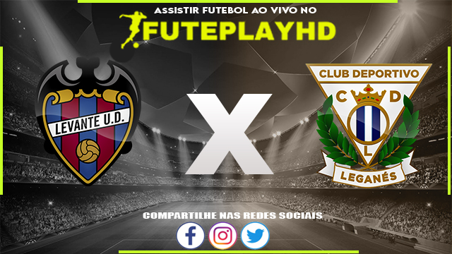 Assistir Levante x Leganes AO VIVO Online 09/02/2024