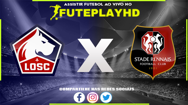 Assistir Lille x Rennes AO VIVO Online 10/03/2024